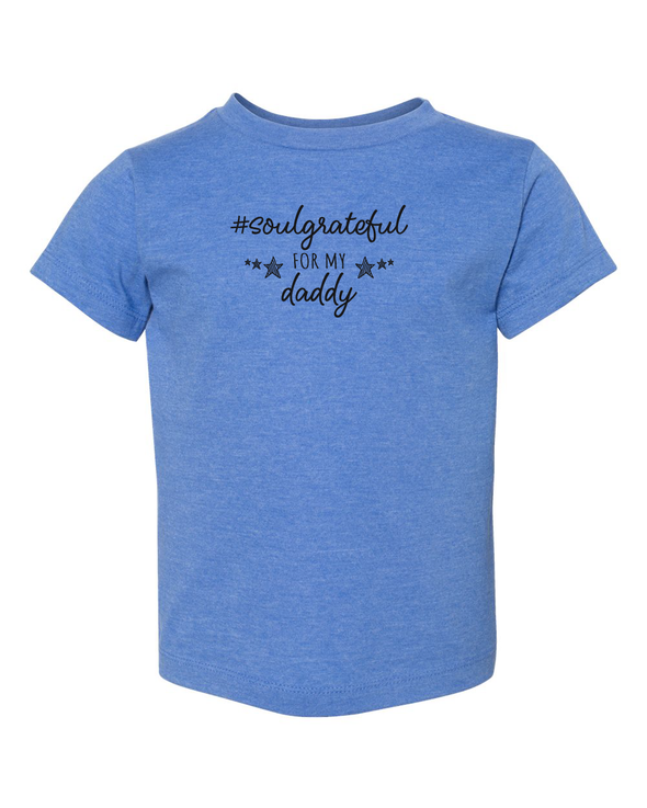 Soul Grateful for my Daddy Toddler Tee
